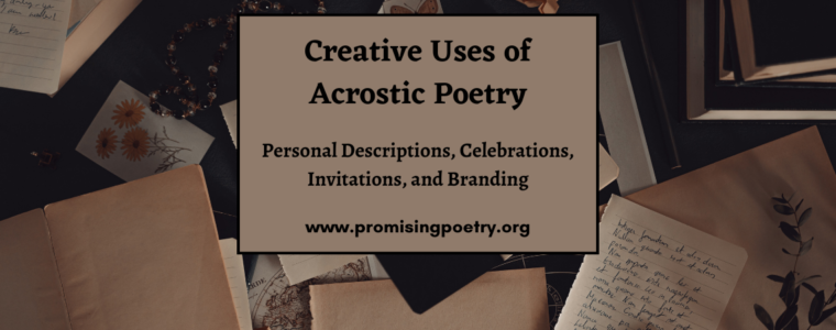 Creative Uses of Acrostic Poetry: Personal Descriptions, Celebrations, Invitations, and Branding