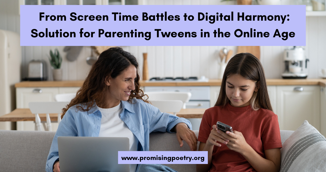 From Screen Time Battles to Digital Harmony: Solution for Parenting Tweens in the Online Age